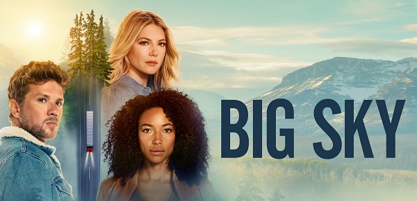 Big Sky Season 1 Episode 7: Cast, Plot And All News!!