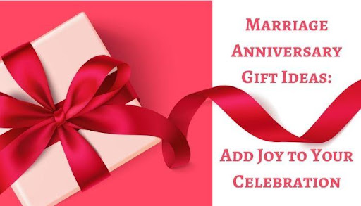 Marriage Anniversary Gift Ideas: Add joy to your celebration!