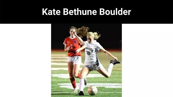 Kate Bethune Boulder [2022] Get  All Information