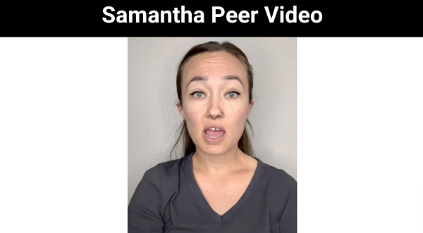 Samantha Peer Video {2022} Did Samantha Peer’s Husband Construct Movies?