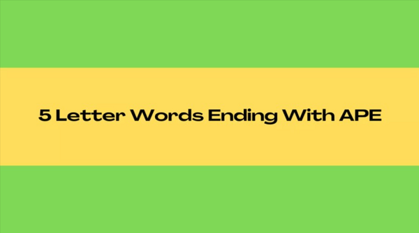 5 Letter Words Ending Ape 2023 | Must Read!