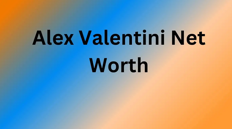 Alex Valentini Net Worth