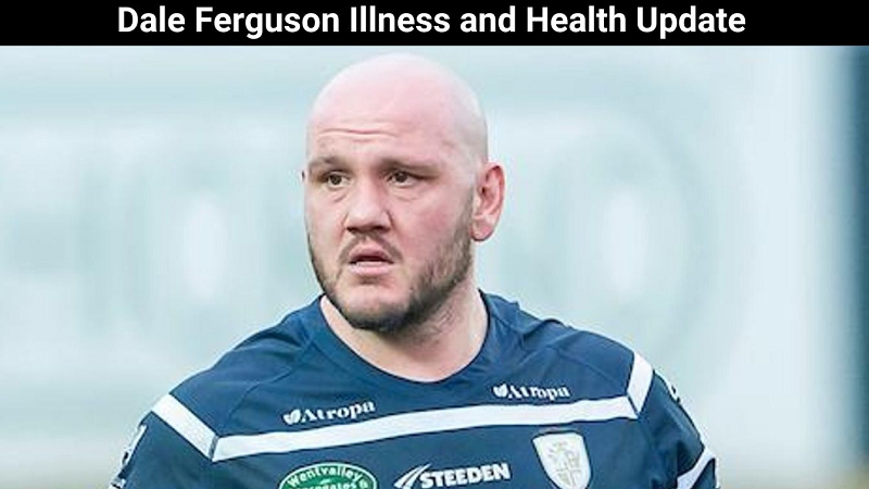 Dale Ferguson Illness and Health Update