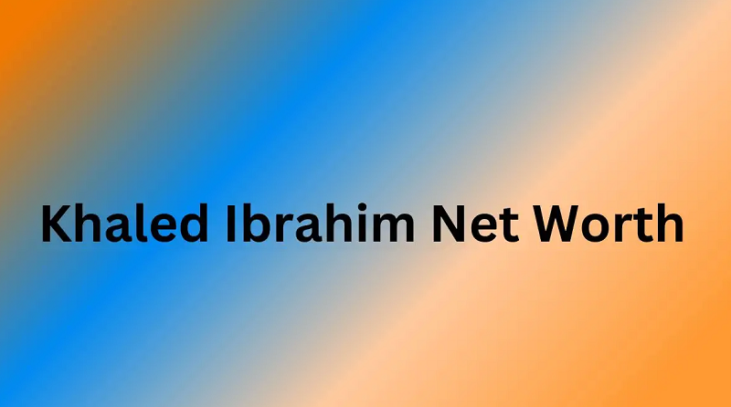 Khaled Ibrahim Net Worth